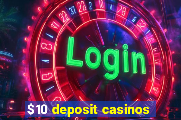 $10 deposit casinos