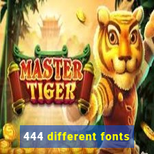 444 different fonts