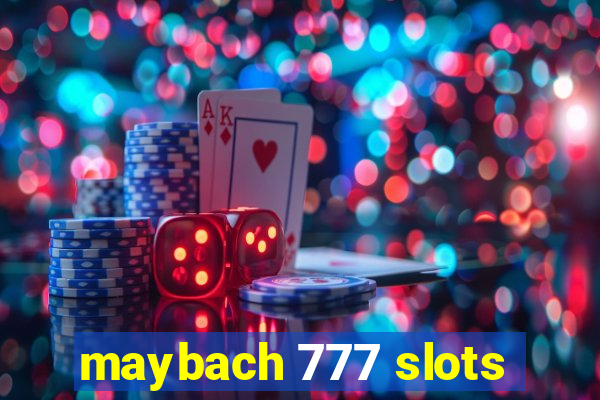 maybach 777 slots