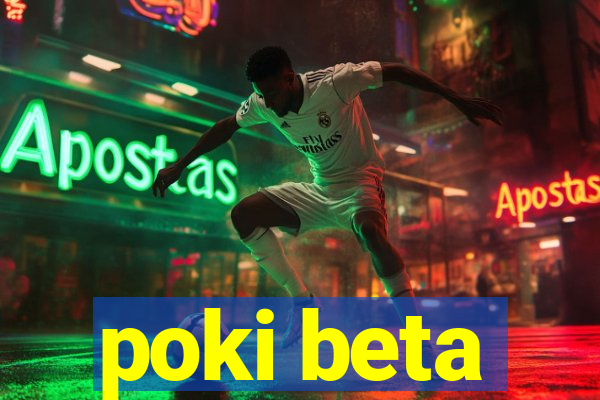 poki beta