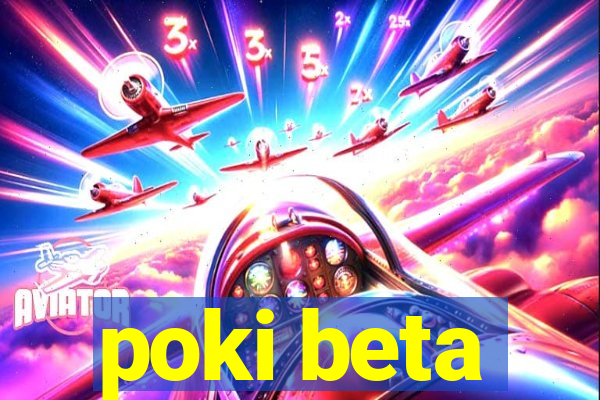 poki beta