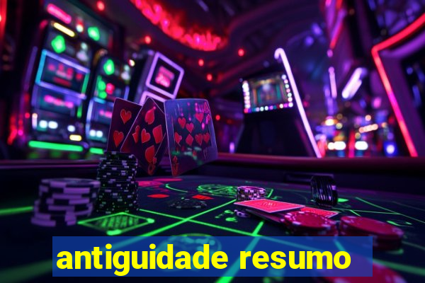 antiguidade resumo