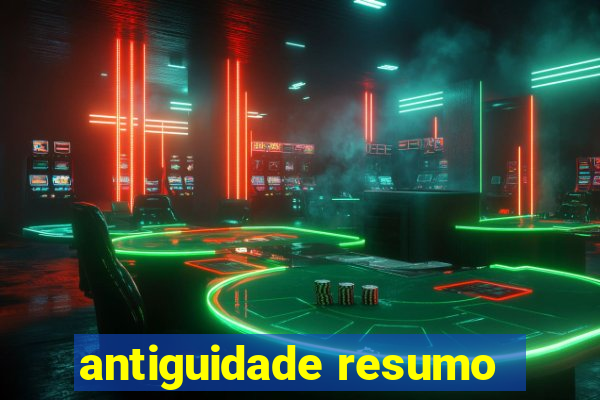 antiguidade resumo