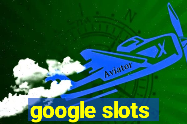 google slots