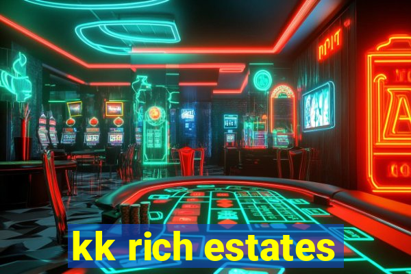 kk rich estates