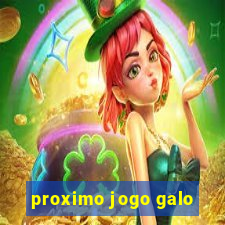 proximo jogo galo