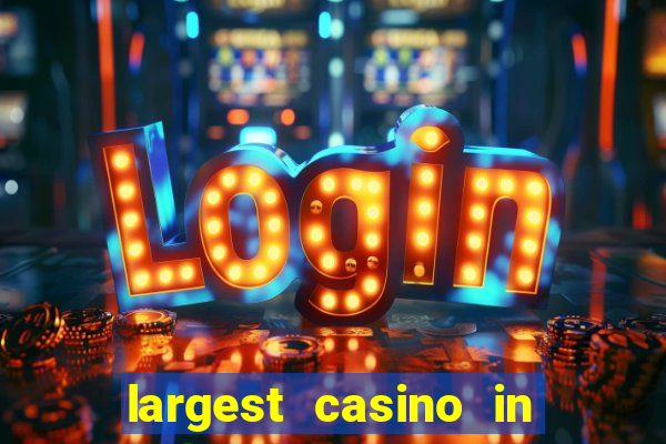 largest casino in the us