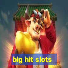 big hit slots