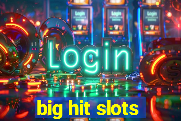 big hit slots