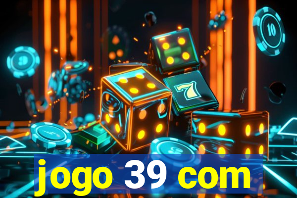 jogo 39 com