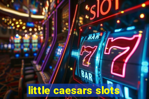 little caesars slots