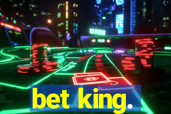 bet king.