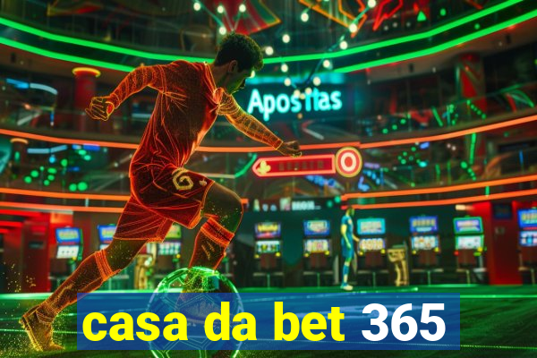 casa da bet 365