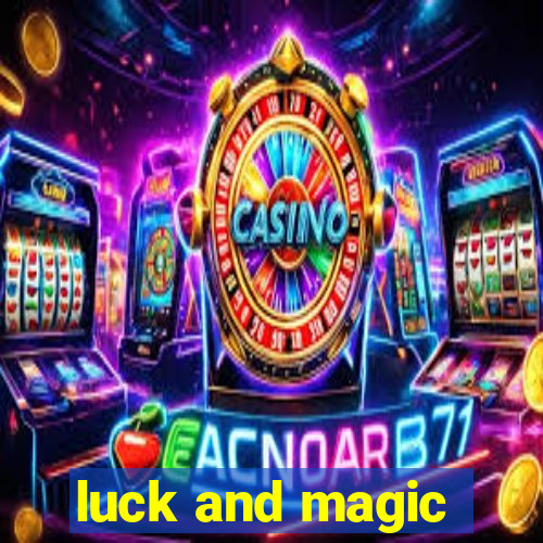 luck and magic