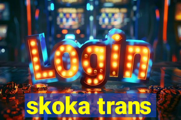 skoka trans