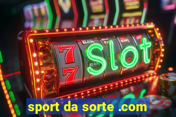 sport da sorte .com