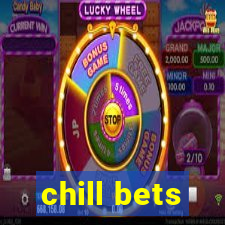 chill bets