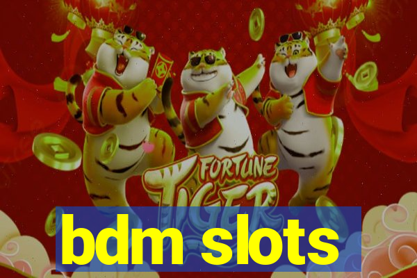 bdm slots