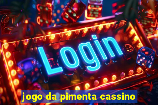 jogo da pimenta cassino