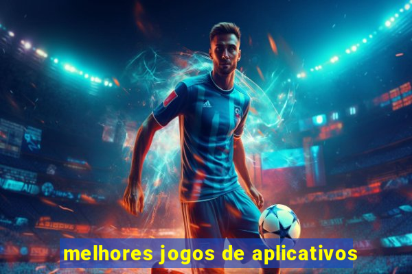 melhores jogos de aplicativos