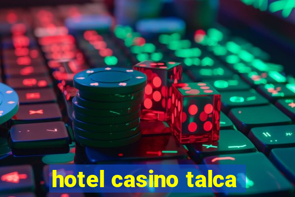 hotel casino talca