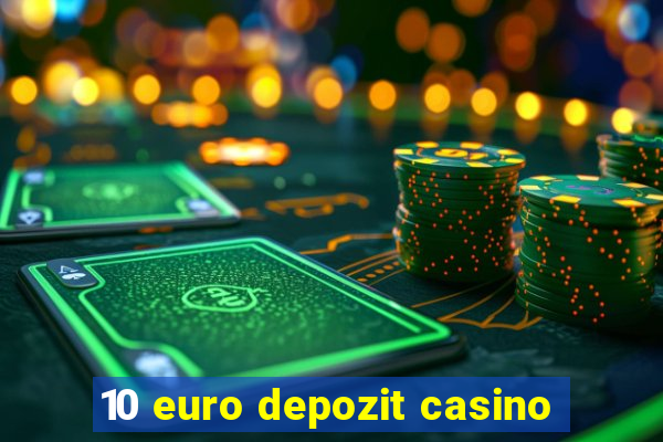 10 euro depozit casino