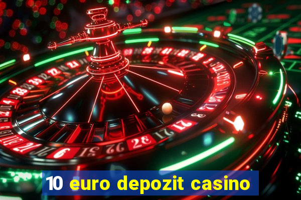 10 euro depozit casino