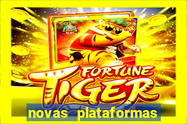 novas plataformas fortune tiger