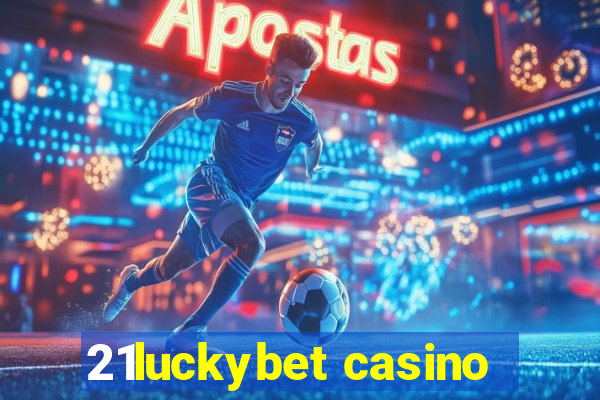 21luckybet casino