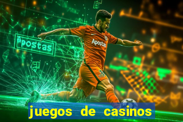 juegos de casinos para ganar dinero