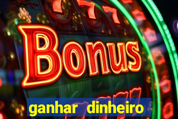 ganhar dinheiro online jogando