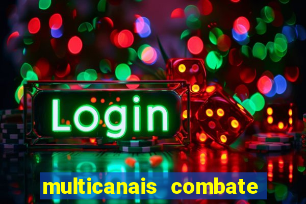 multicanais combate ao vivo