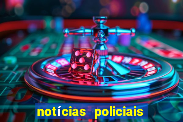 notícias policiais do jornal vs