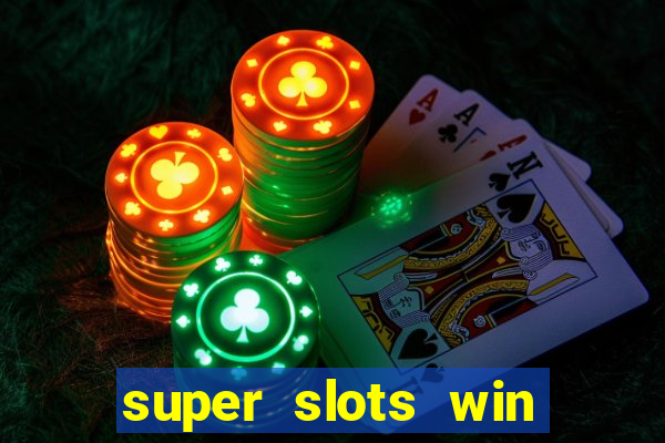 super slots win real cash