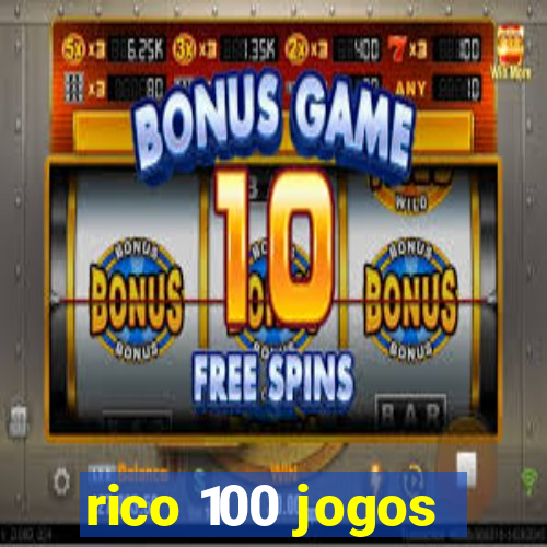 rico 100 jogos