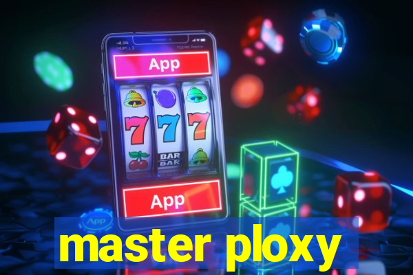 master ploxy