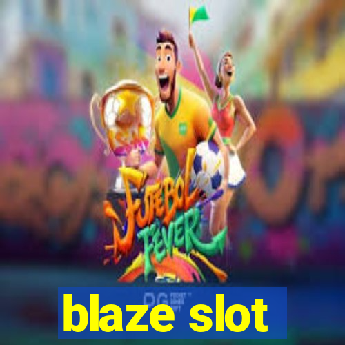 blaze slot