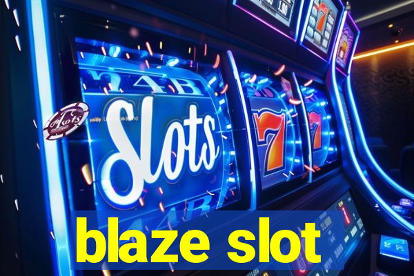 blaze slot