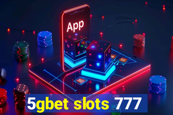 5gbet slots 777