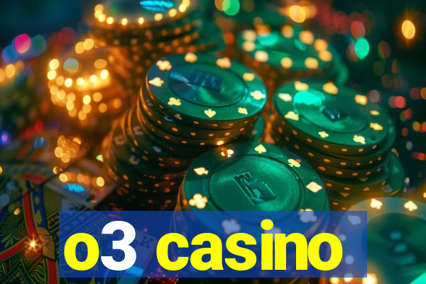 o3 casino