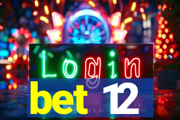 bet 12