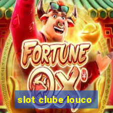 slot clube louco