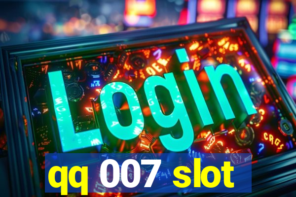 qq 007 slot