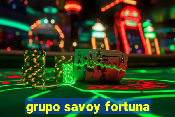 grupo savoy fortuna