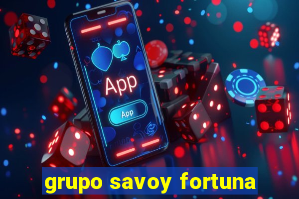 grupo savoy fortuna