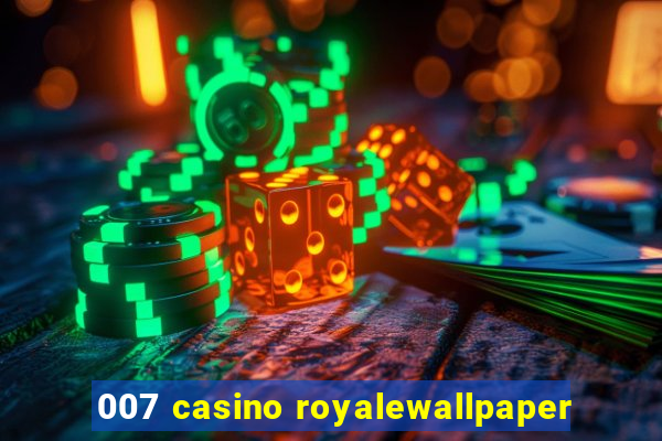 007 casino royalewallpaper