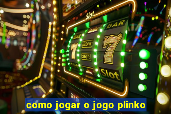 como jogar o jogo plinko