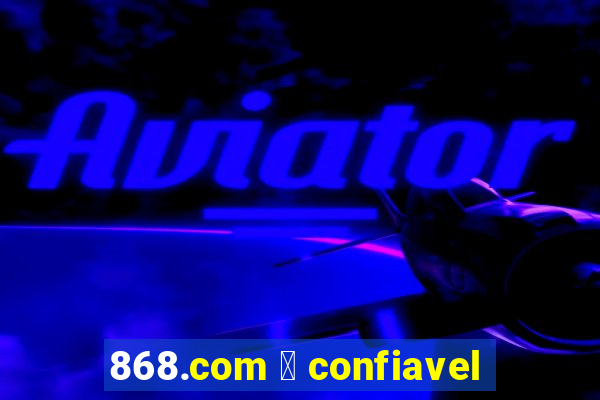 868.com 茅 confiavel