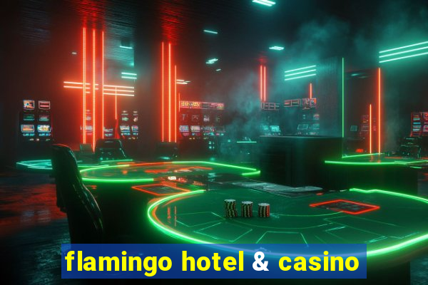 flamingo hotel & casino