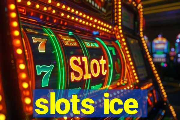 slots ice